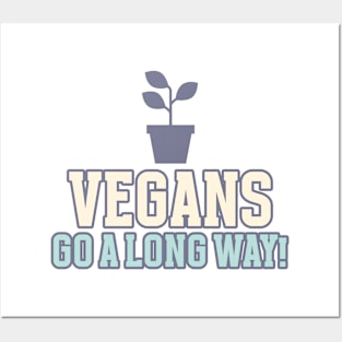 Vegans Go A Long Way Posters and Art